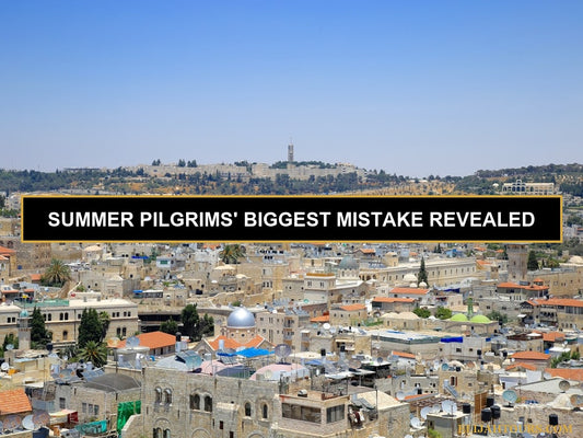 Visiting the Holy Land in Summer: Heat, Crowds, and How to Do It Right